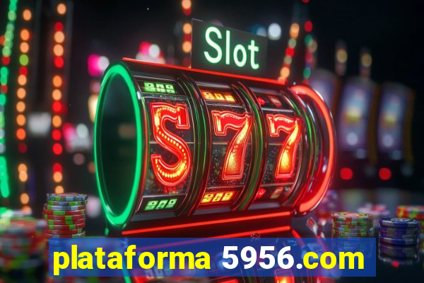 plataforma 5956.com